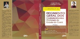 COMENTRIOS AO REGIMENTO GERAL DOS ESTABELECIMENTOS PRISIONAIS DO ESTADO DO CEAR - SEJUS/2017