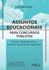 ASSUNTOS EDUCACIONAIS PARA CONCURSOS Teoria, legislao, dicas e questes por assunto.