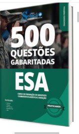 Caderno de Quest�es ESA - Curso de Forma��o de Sargento - Combatente/Log�stica e Avia��o - 500 Quest�es Gabaritadas