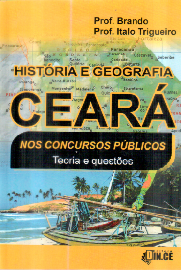 HISTÓRIA E GEOGRAFIA DO CEARÁ PARA CONCURSOS Teori